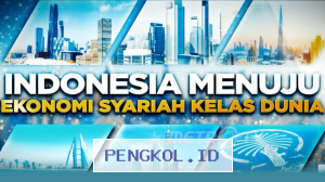 Indonesia Bergerak Membangun Sistem Ekonomi Syariah yang Bersaing Secara Global
