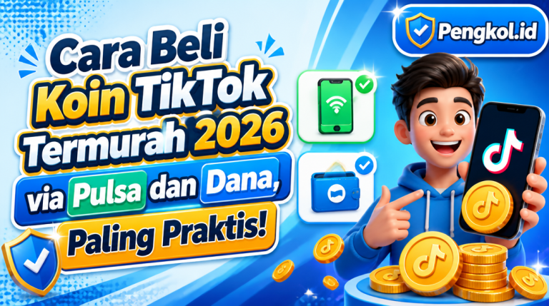 Cara Beli Koin TikTok Termurah 2026 via Pulsa dan Dana, Paling Praktis!