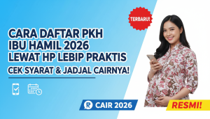 Cara Daftar PKH Ibu Hamil 2026 Lewat HP Lebih Praktis Cek Syarat & Jadwal Cairnya!