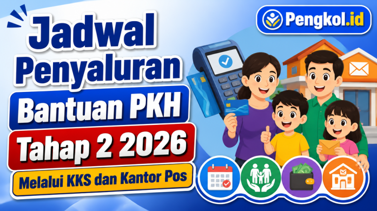 Jadwal Penyaluran Bantuan PKH Tahap 2 2026 Melalui KKS dan Kantor Pos